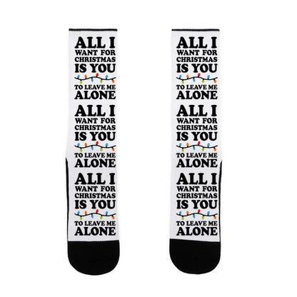 All I Want For Christmas Is You To Leave Me Alone Socks