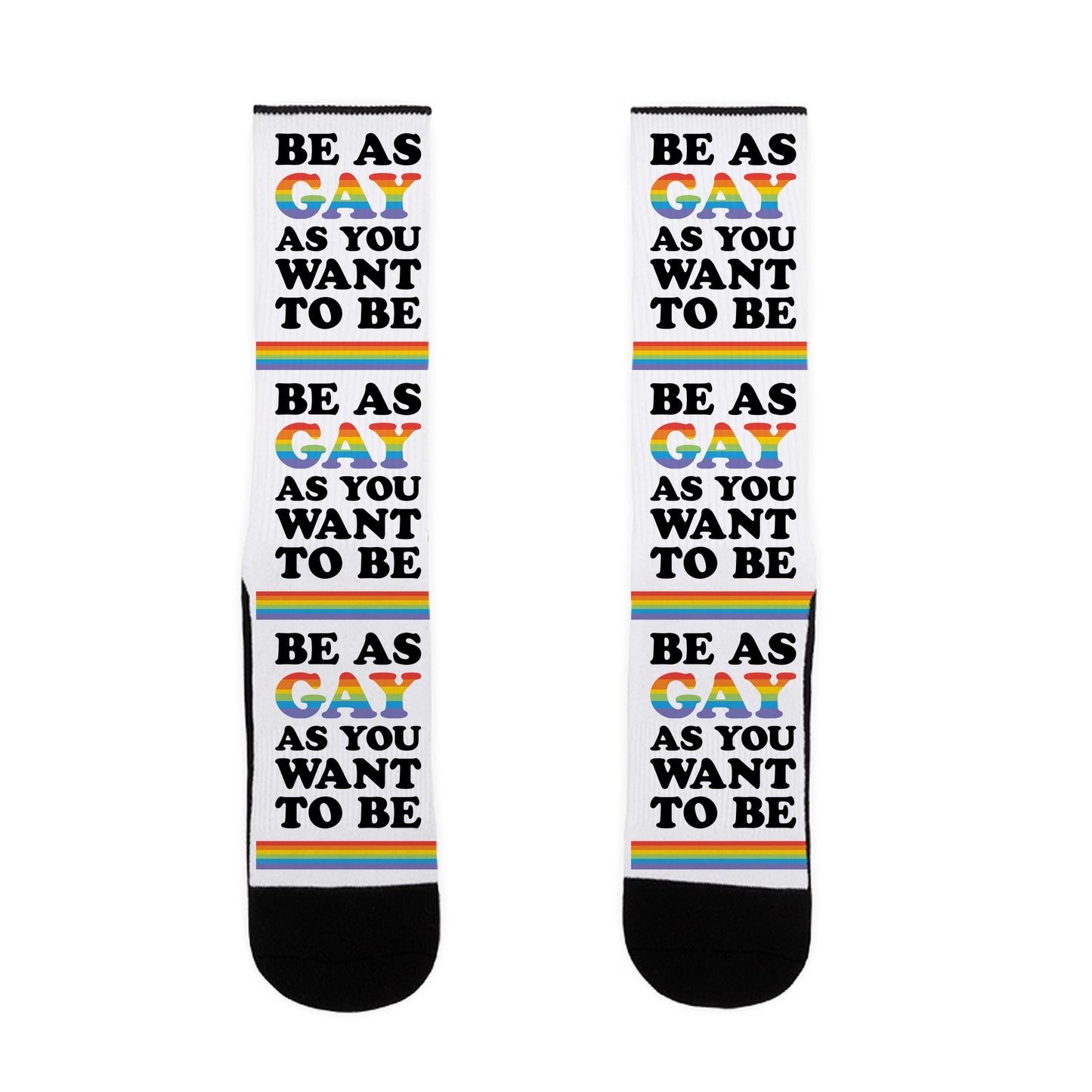 Be As Gay As You Want To Be Socks