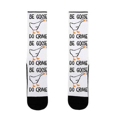 Be Goose Do Crime Socks