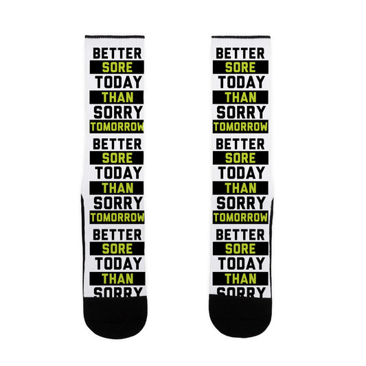 Better Sore Today Than Sorry Tomorrow Socks