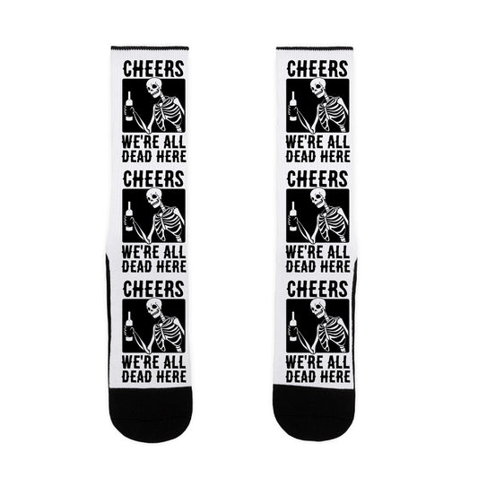 Cheers, We're All Dead Here Socks