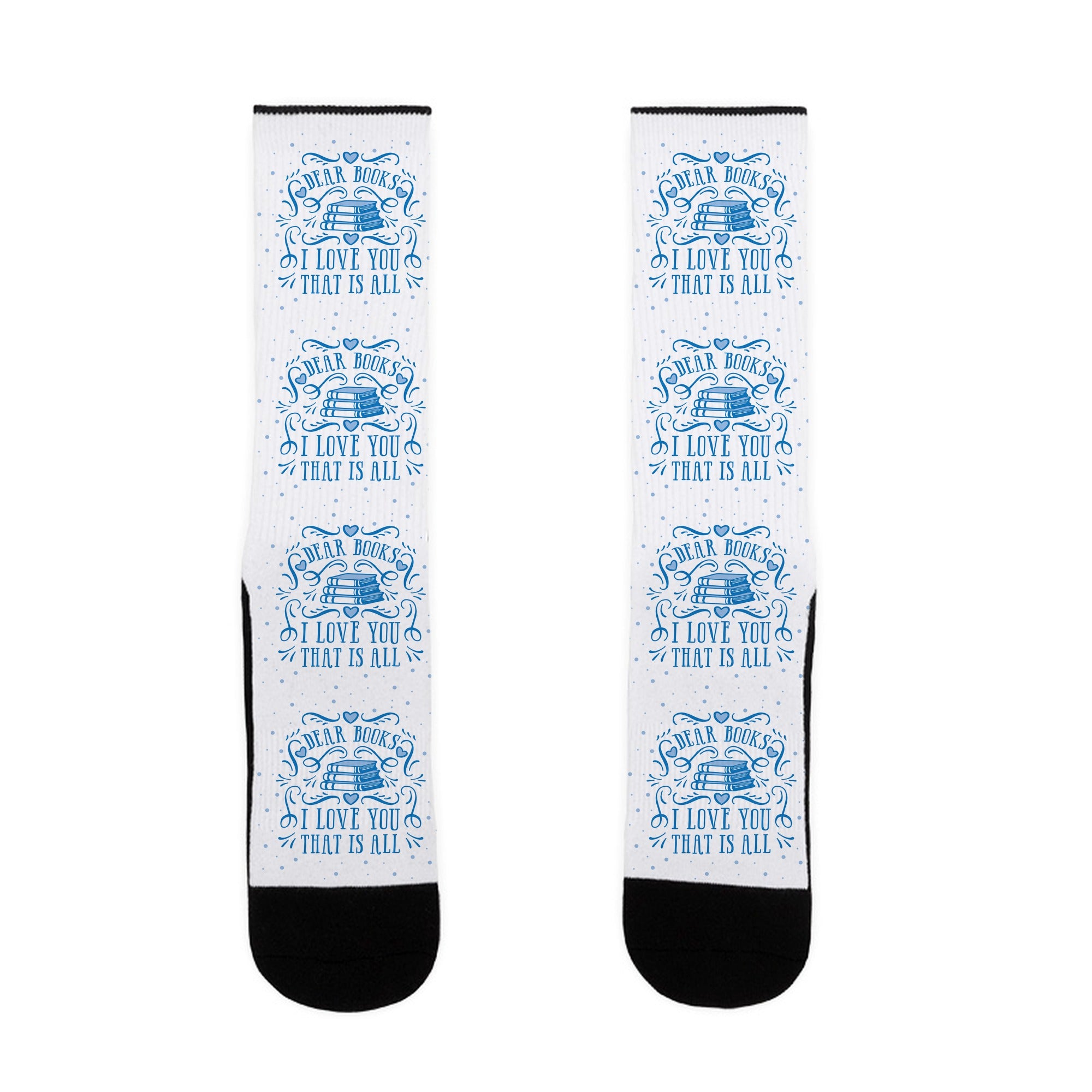 Dear Books I Love You That Is All Socks