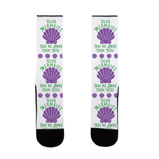 Dear Mermaids Take Me Away From Here Socks