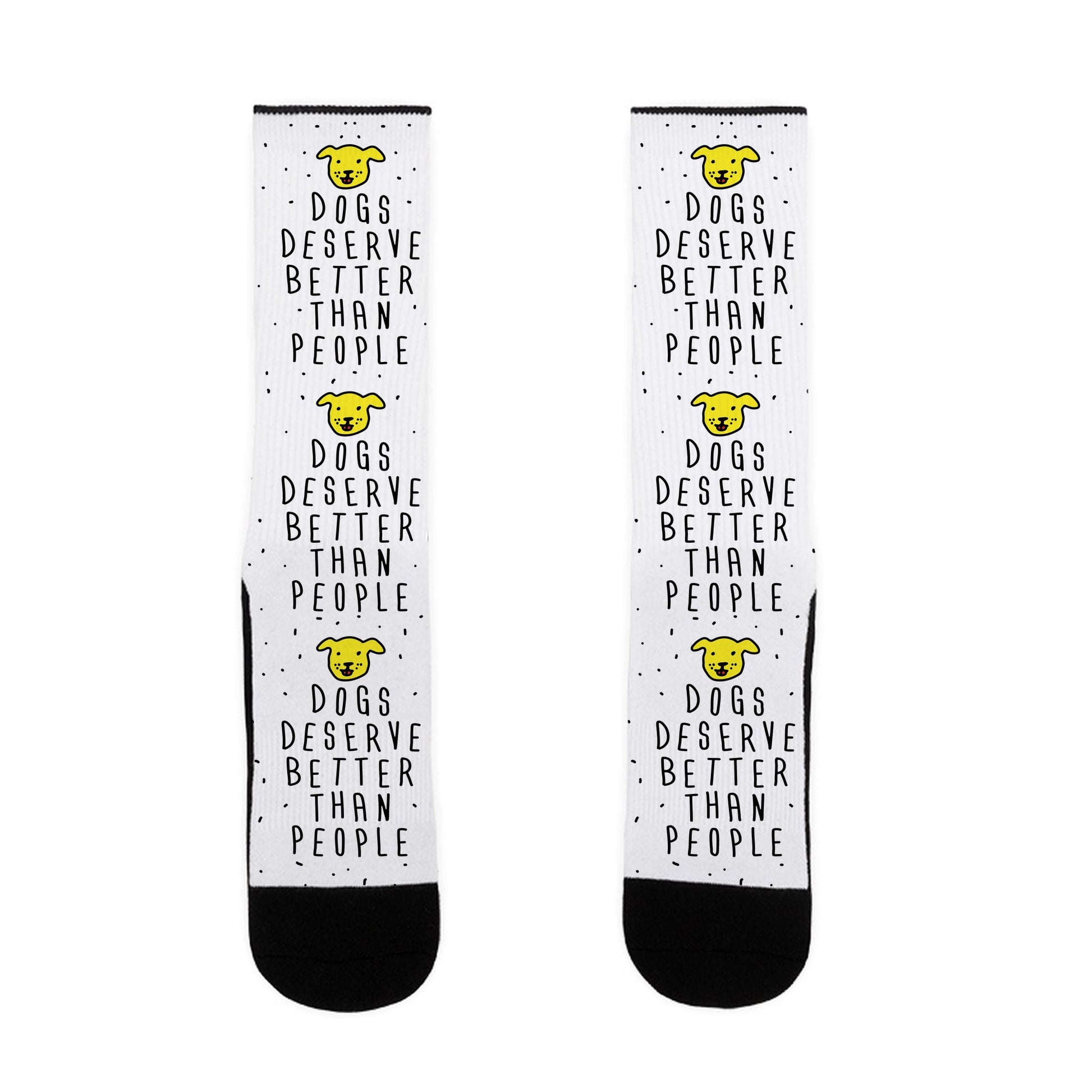 Dogs Deserve Better Than People Socks