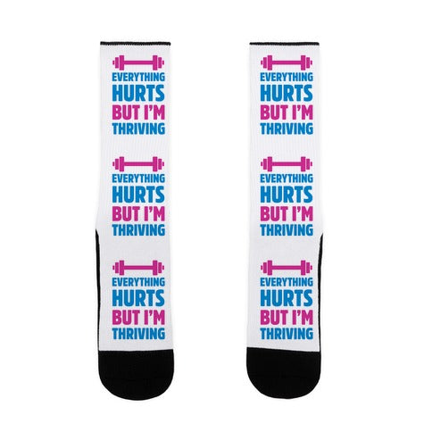 Everything Hurts But I'm Thriving Socks