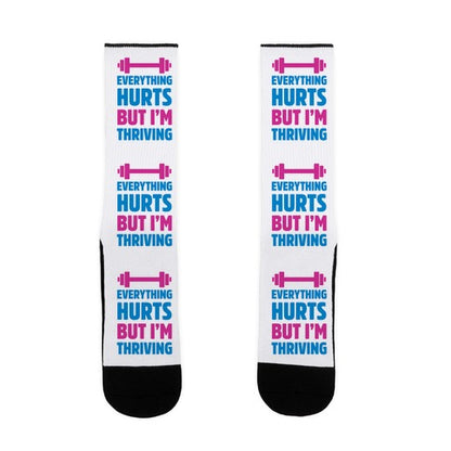 Everything Hurts But I'm Thriving Socks