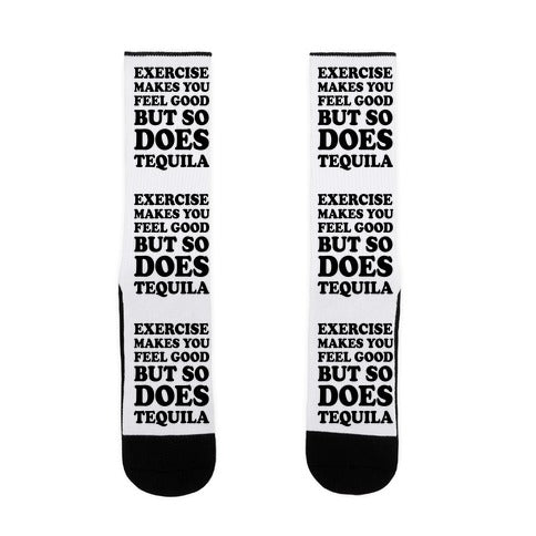 Exercise Makes You Feel Good But So Does Tequila Socks