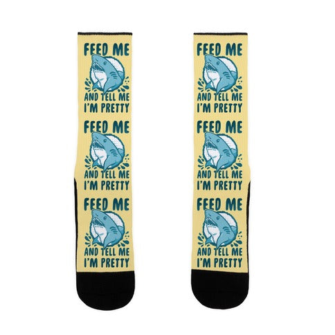 Feed Me and tell Me I'm Pretty Shark Socks