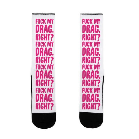 Fuck My Drag, Right? Socks