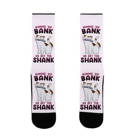 Gimme Yo Bank or Get the Shank  Socks