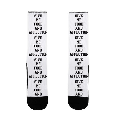 Give Me Food And Affection Socks