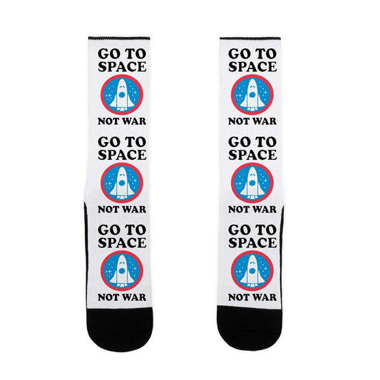 Go To Space Not War Socks