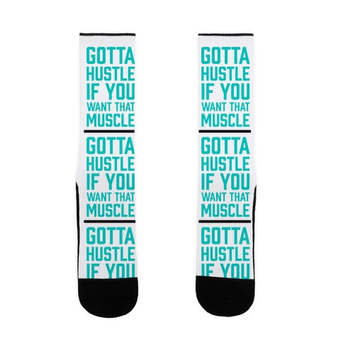 Gotta Hustle If You Want That Muscle Socks