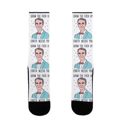 Grow The Fuck Up Earth Needs You - Bill Nye Socks