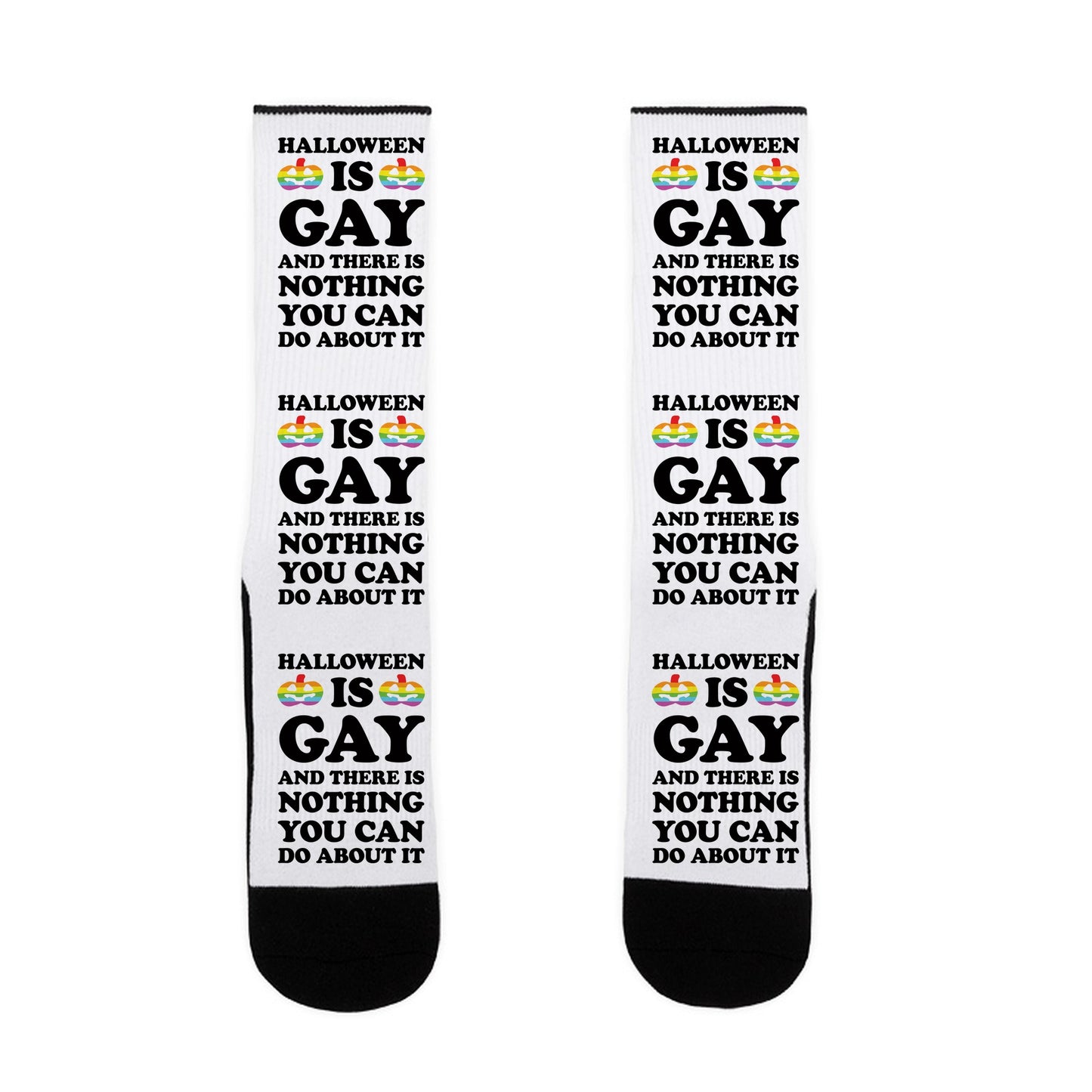 Halloween Is Gay And There Is Nothing You Can Do About It Socks