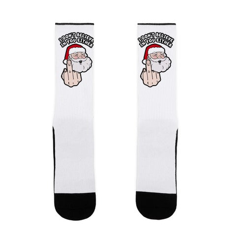 I Don't Believe In You Either Socks