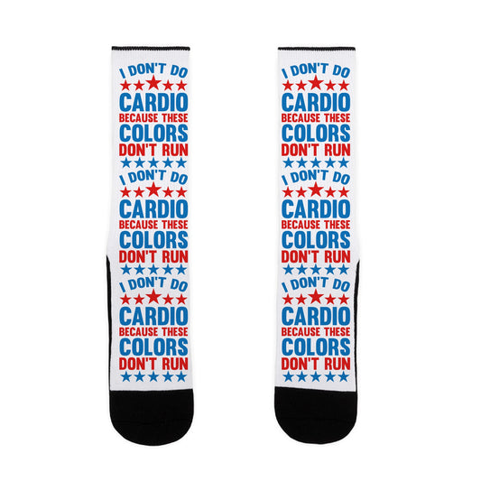 I Don't Do Cardio Because These Colors Don't Run Socks