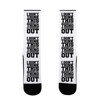 I Don't Think This Working Out Thing Is Working Out Socks