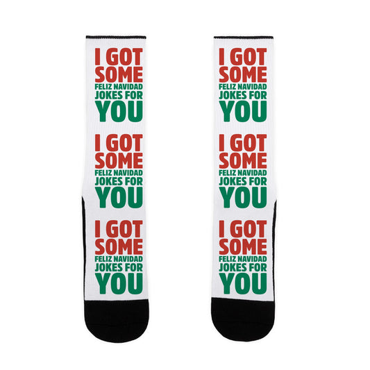 I Got Some Feliz Navidad Jokes For You Socks
