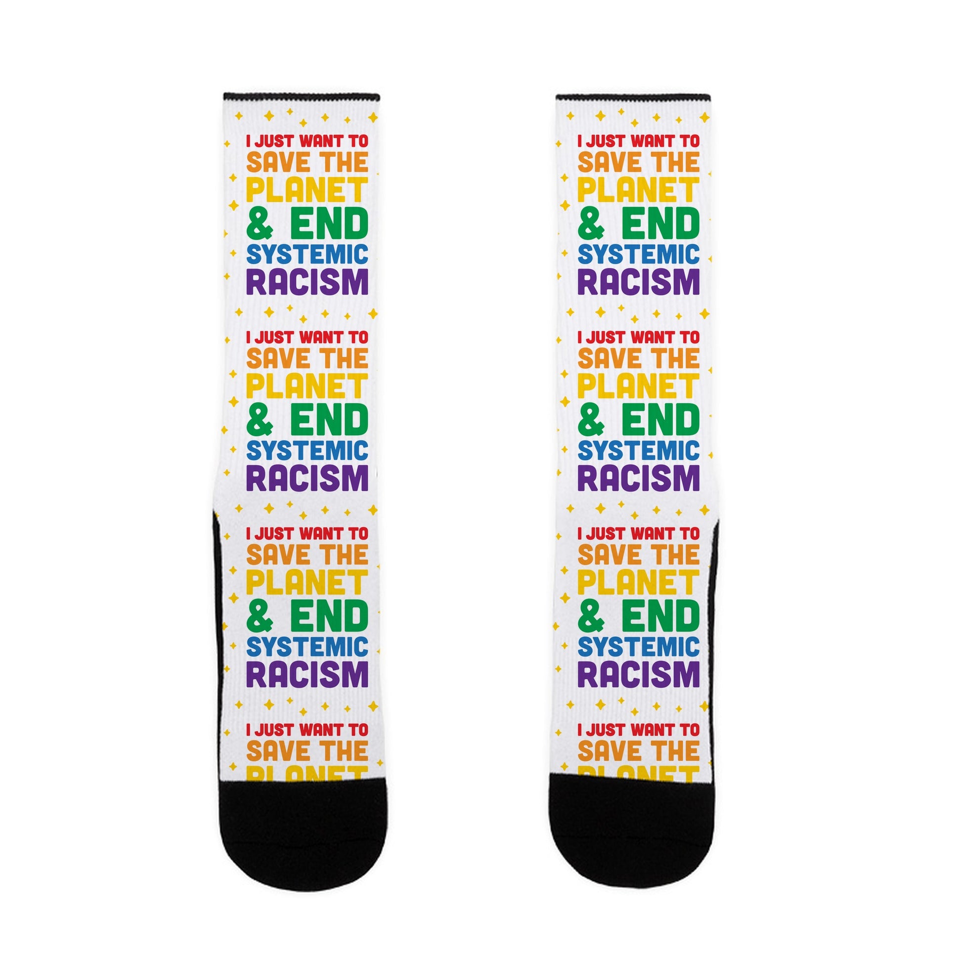 I Just Want To Save The Planet & End Systemic Racism Socks