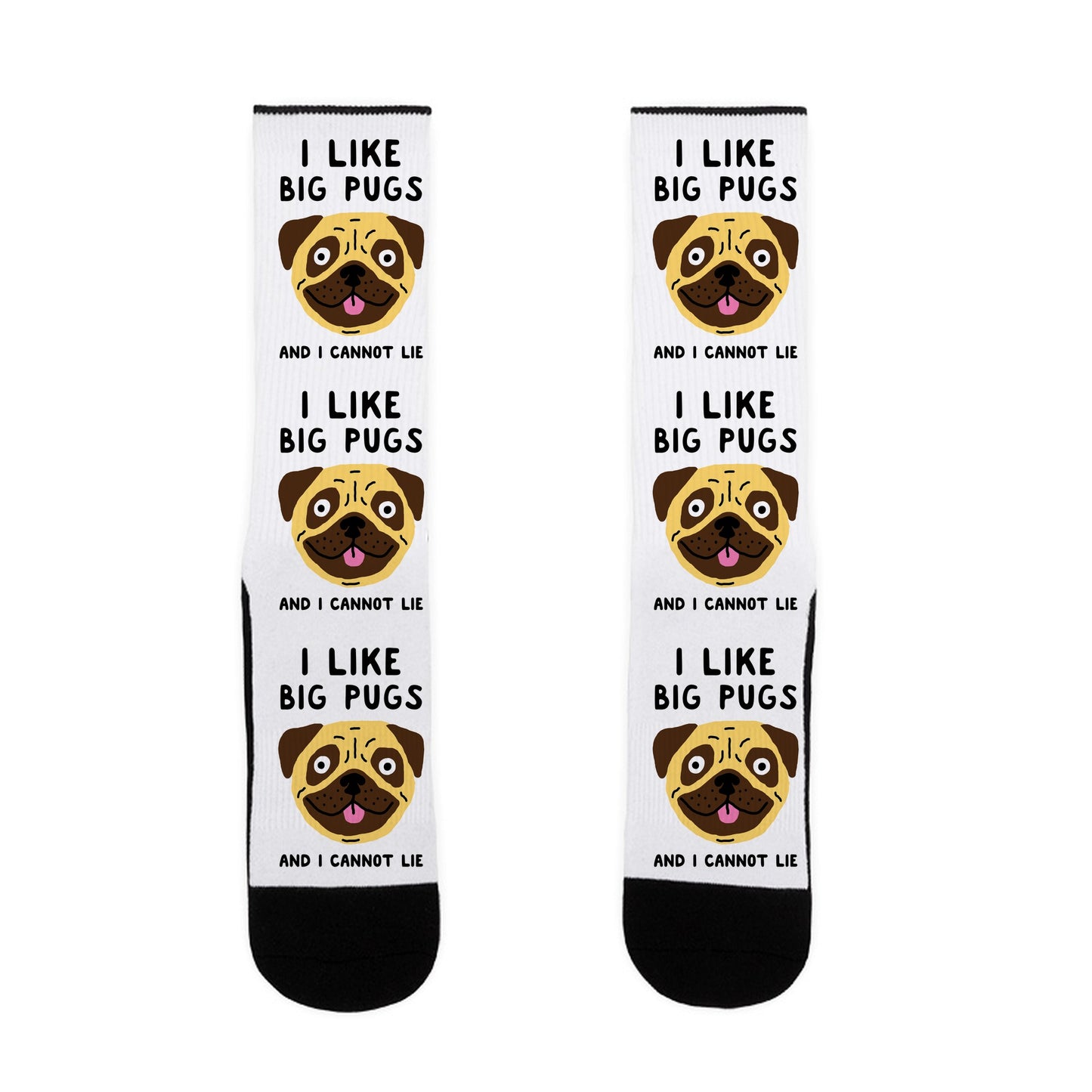 I Like Big Pugs And I Cannot Lie Socks