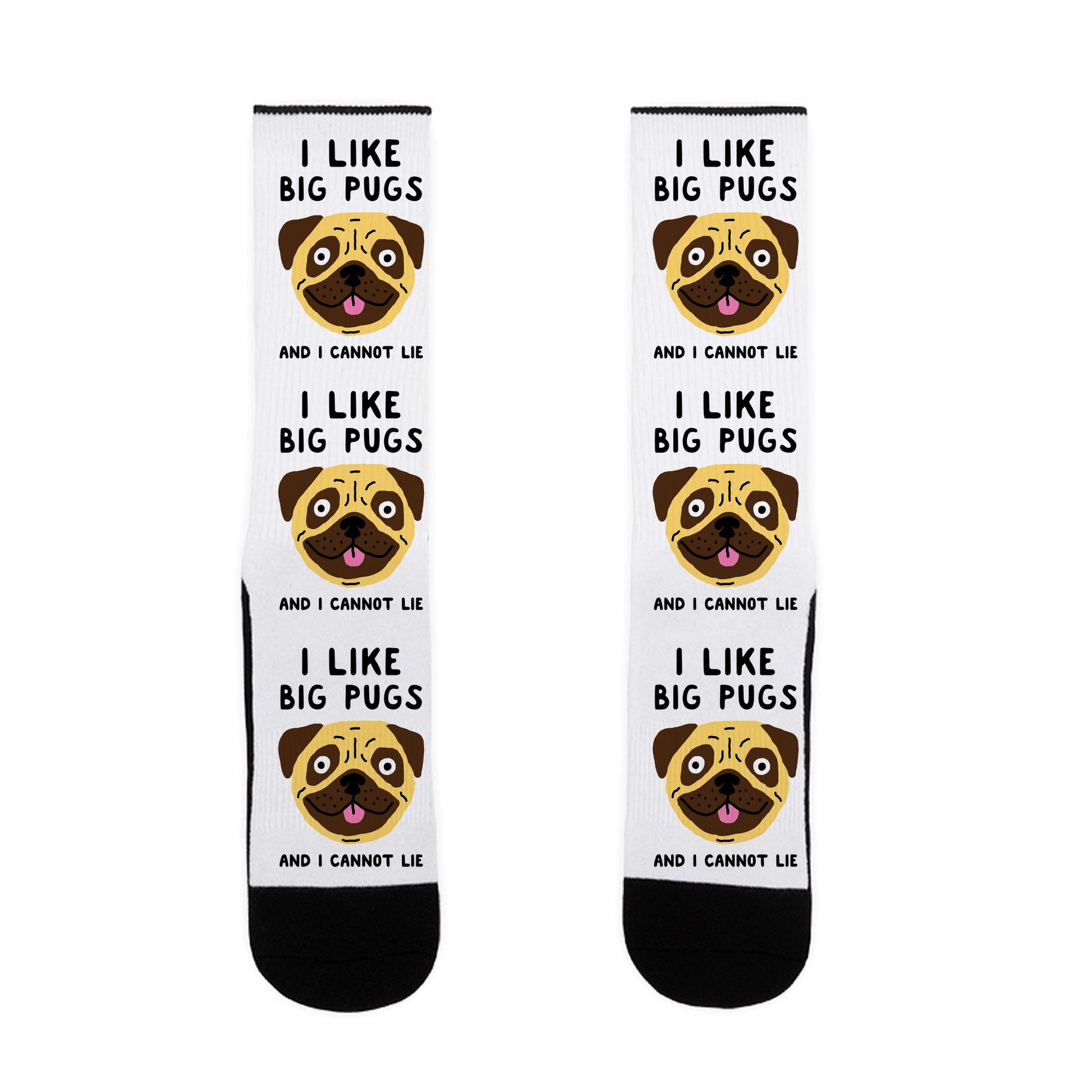I Like Big Pugs And I Cannot Lie Socks