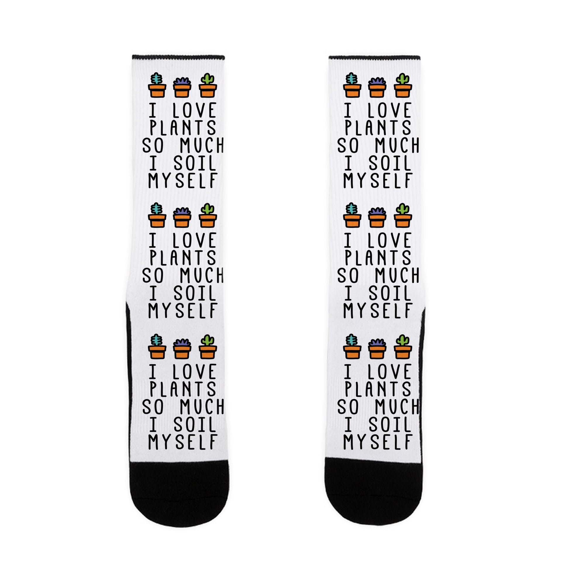 I Love Plants So Much I Soil Myself Socks