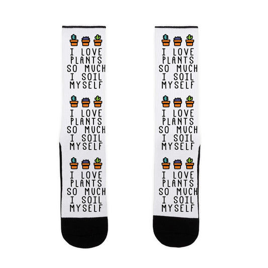 I Love Plants So Much I Soil Myself Socks