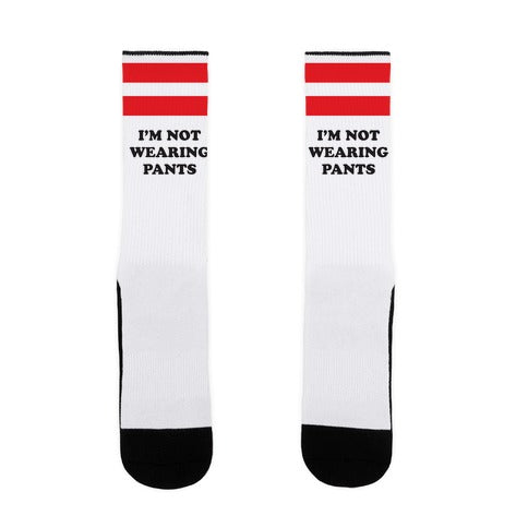 I'm Not Wearing Pants Socks