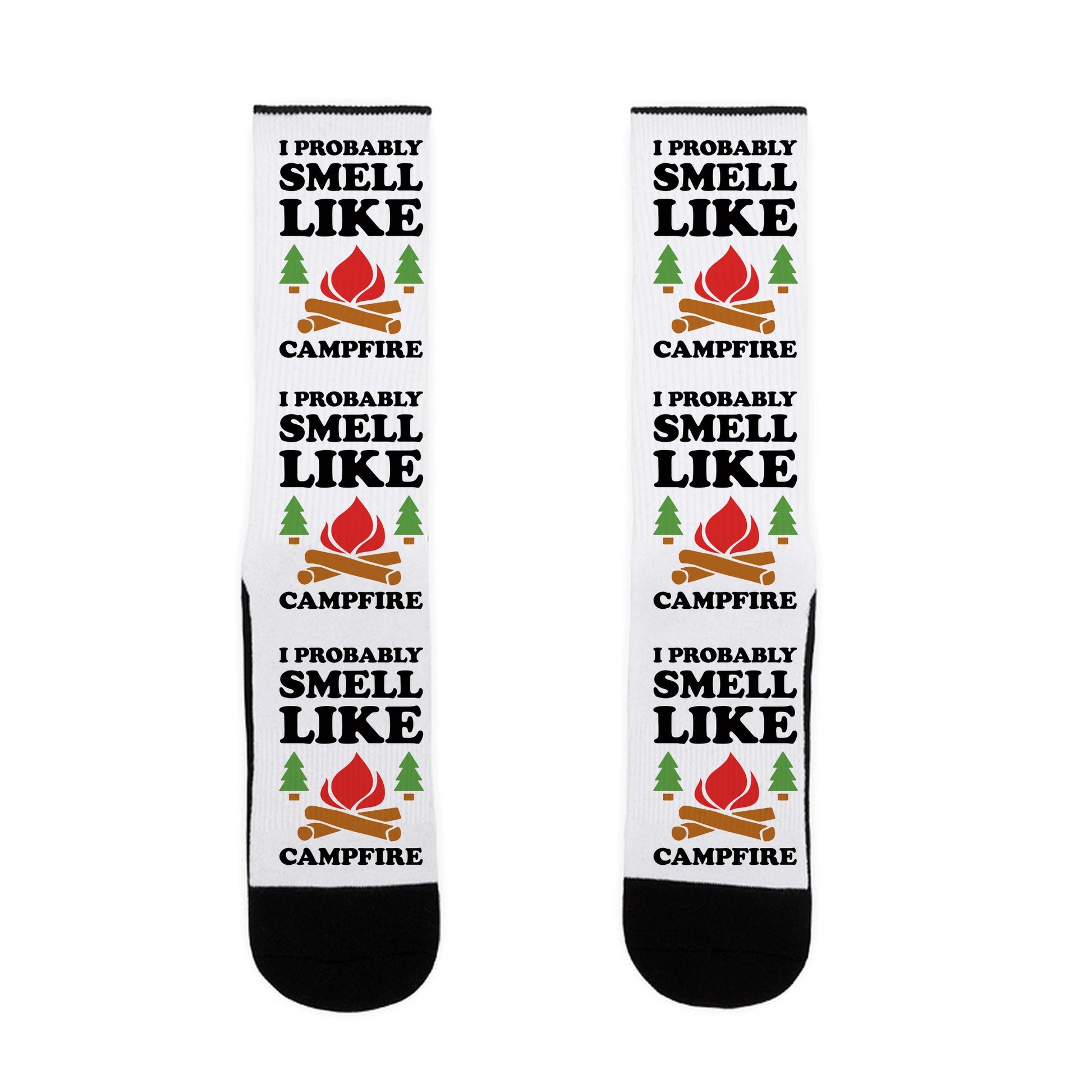 I Probably Smell Like Campfire Socks