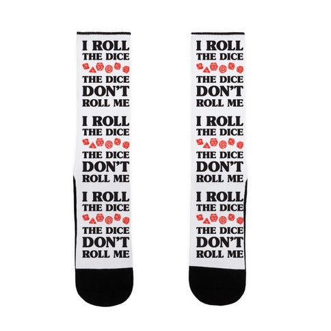 I Roll The Dice, The Dice Don't Roll Me Socks