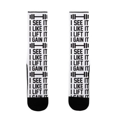 I See It I Like It I Lift It I Gain It Parody Socks