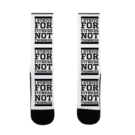 I Strive for Fitness Not Thinness Socks