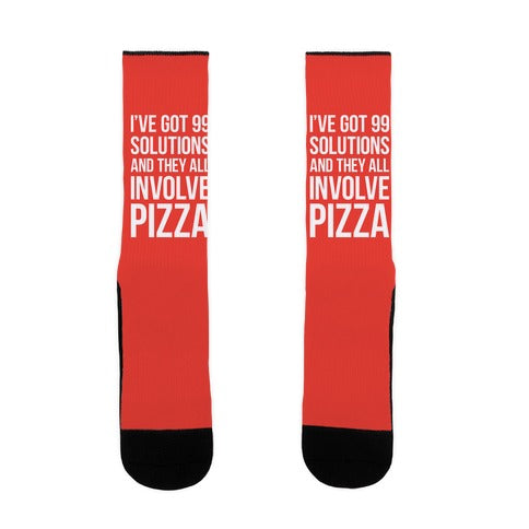 I've Got 99 Solutions And They All Involve Pizza Socks