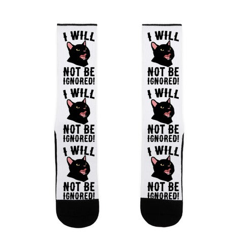 I Will Not Be Ignored  Socks