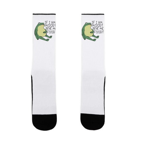 If I'm Moody Give Me Foody Socks