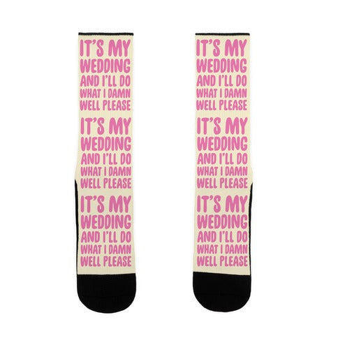 It's My Wedding And I'll Do What I Damn Well Please Socks