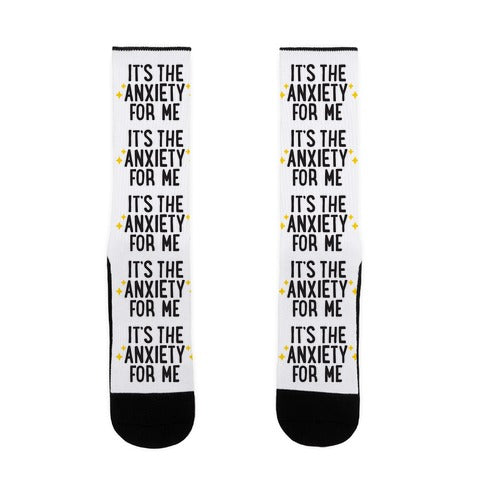 It's The Anxiety For Me Socks