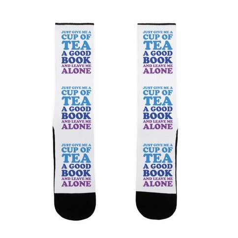 Just Give Me A Cup Of Tea A Good Book And Leave Me Alone Socks