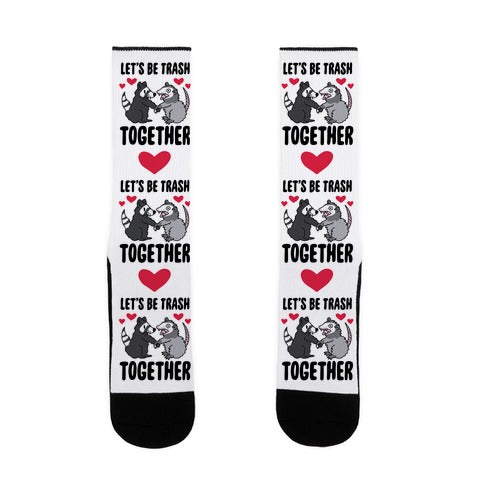 Let's Be Trash Together Socks