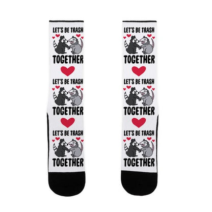 Let's Be Trash Together Socks