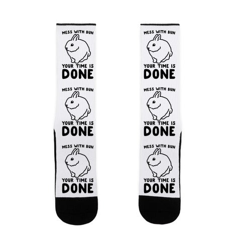 Mess With Bun Your Time Is Done Socks