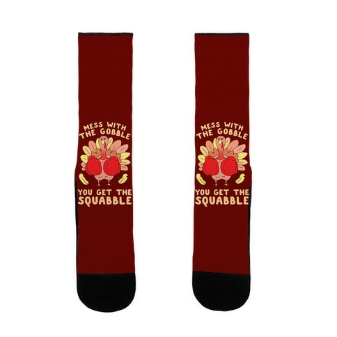 Mess With The Gobble You Get The Squabble Socks
