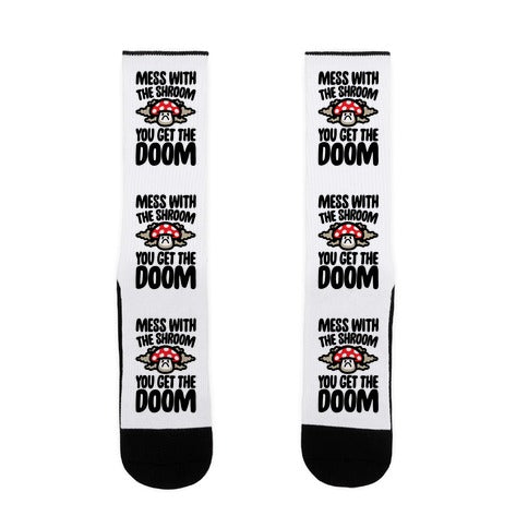 Mess With The Shroom You Get The Doom Socks