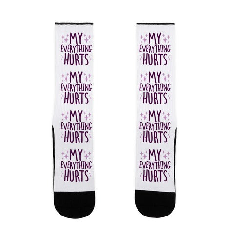 My Everything Hurts Socks