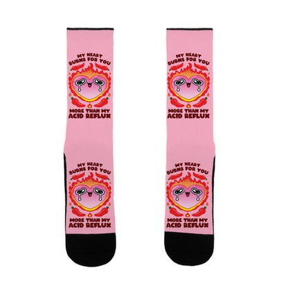 My Heart Burns For You More Than My Acid Reflux Socks