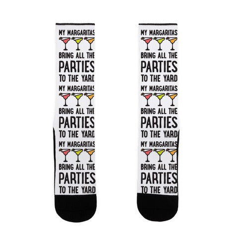My Margaritas Bring All The Parties To The Yard Socks