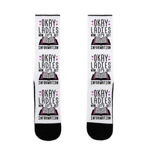 Okay Ladies Now Let's Get Information Socks