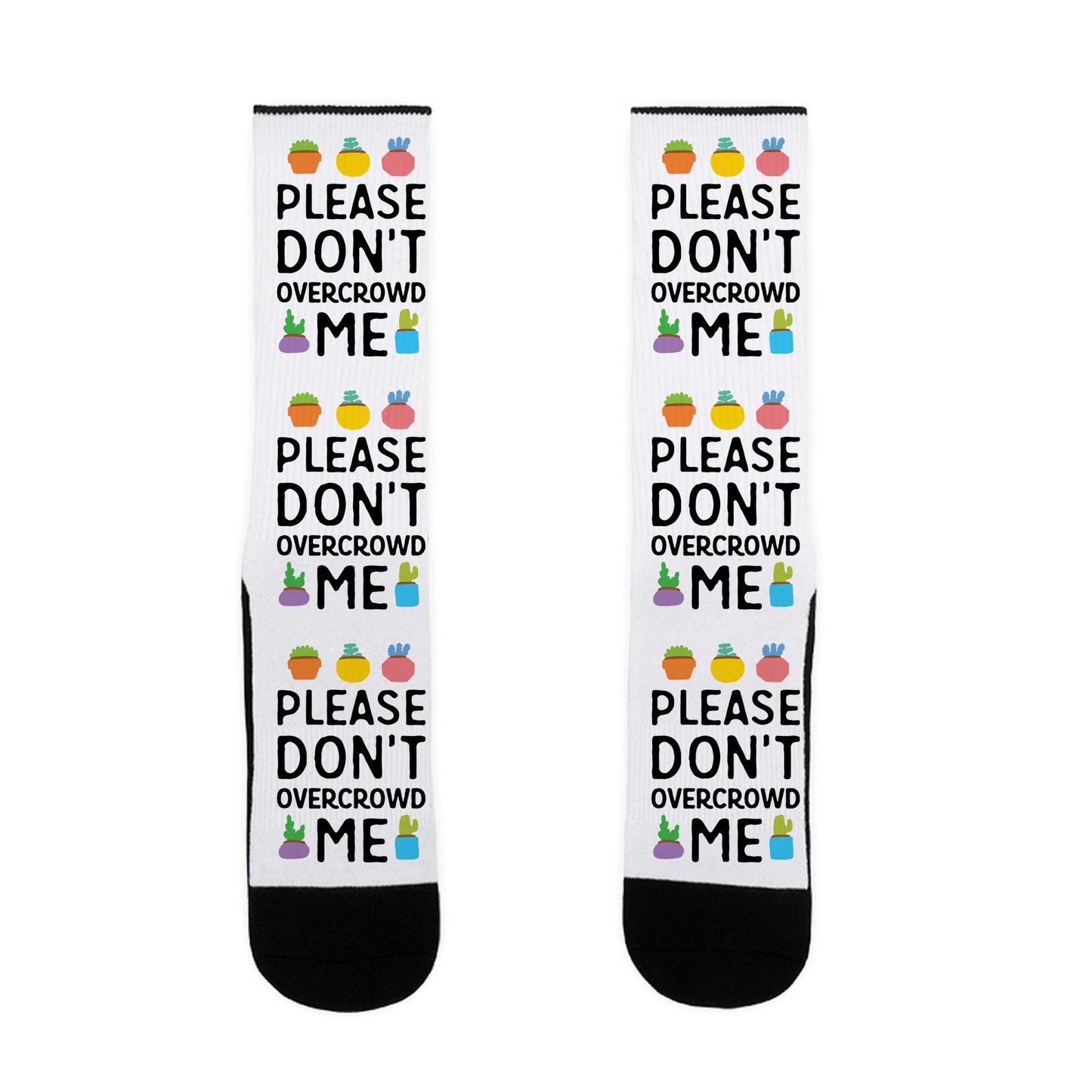 Please Don't Overcrowd Me Socks