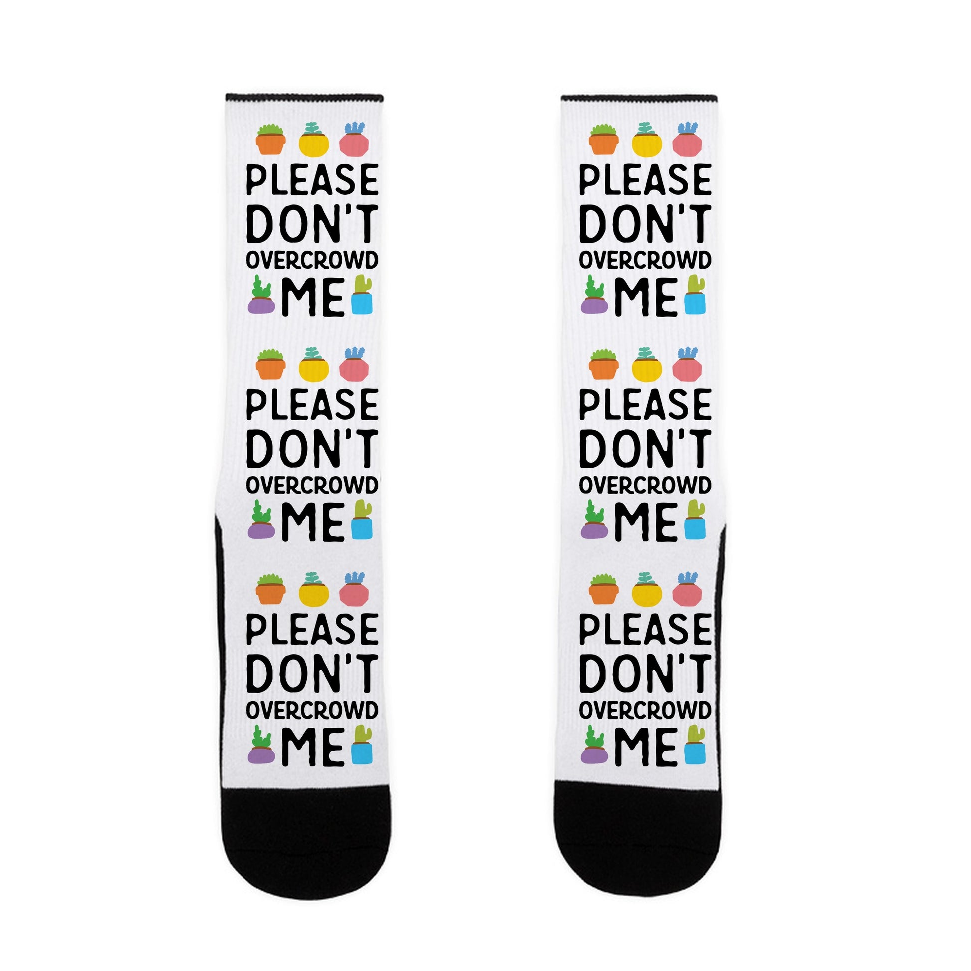 Please Don't Overcrowd Me Socks
